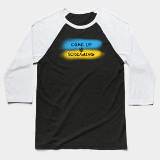 Ukrainian Flag - Come up Screaming Baseball T-Shirt